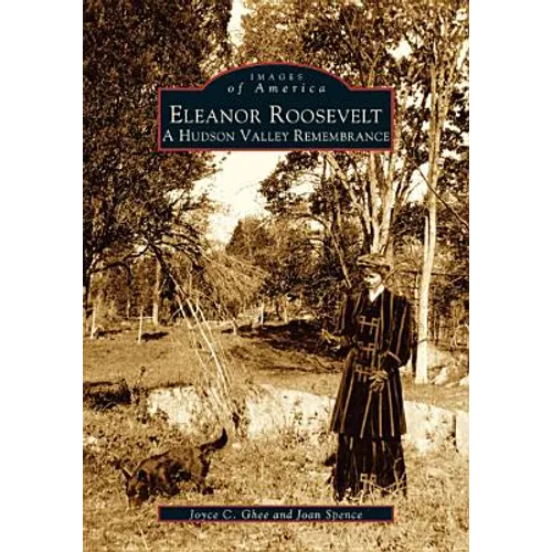 Eleanor Roosevelt: A Hudson Valley Remembrance - Paperback