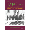 The Qajar Pact: Bargaining, Protest and the State in Nineteenth-Century Persia - Paperback