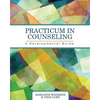 Practicum in Counseling: A Developmental Guide - Paperback