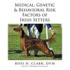 Medical, Genetic & Behavioral Risk Factors of Irish Setters - Paperback