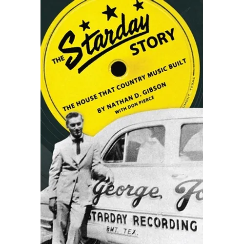 The Starday Story: The House That Country Music Built - Hardcover