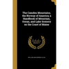 The Camden Mountains, the Norway of America; a Handbook of Mountain, Ocean, and Lake Scenery on the Coast of Maine - Hardcover