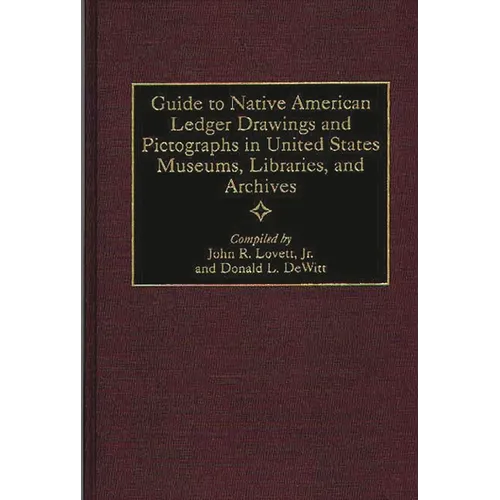 Guide to Native American Ledger Drawings and Pictographs in United States Museums, Libraries, and Archives - Hardcover