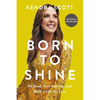 Born to Shine: Do Good, Find Your Joy, and Build a Life You Love - Hardcover