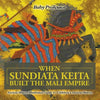 When Sundiata Keita Built the Mali Empire - Ancient History Illustrated Grade 4 Children's Ancient History - Paperback