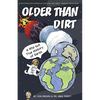 Older Than Dirt: A Wild But True History of Earth - Paperback