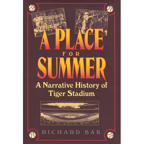 A Place for Summer: A Narrative History of Tiger Stadium - Hardcover