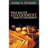 What Has Government Done to Our Money? - Hardcover