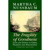 The Fragility of Goodness: Luck and Ethics in Greek Tragedy and Philosophy - Paperback