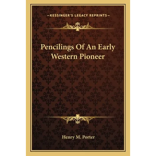 Pencilings Of An Early Western Pioneer - Paperback