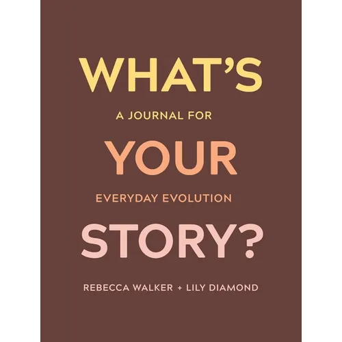 What's Your Story?: A Journal for Everyday Evolution - Paperback