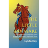 The Little Bay Mare: The True Story of a Young Girl's Struggle to Rescue a Neglected Horse - Paperback