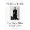 The Child Who Never Grew: A Memoir - Paperback