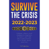 Survive the crisis!: 2022-2023 Investing: Profitable, Inflation-proof strategies for beginners to Invest in, and Trade with Cryptocurrencies, NFTs, Bo - Paperback
