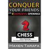 Chess: Conquer your Friends with 4 Daredevil Openings: Chess Openings for Casual Players and Post-Beginners - Paperback