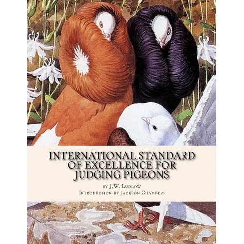 International Standard of Excellence For Judging Pigeons: Pigeon Classics Book 6 - Paperback