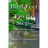 Bird Feet and the Twelve Steps: A thoughtful seeker finds Al-Anon recovery - Paperback