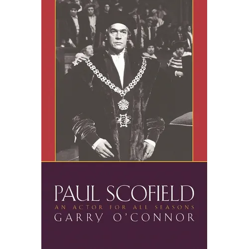 Paul Scofield: An Actor for All Seasons - Hardcover