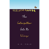 The Caterpillar Gets Its Wings - Hardcover