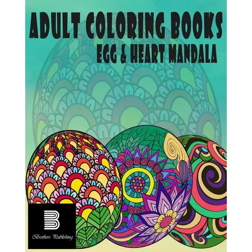 Adult coloring books: Egg & Heart Mandala: Mandalas for Stress relief - Paperback