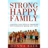 Strong Happy Family: Unexpected Advice from an Ivy League Mom of 10 - Paperback