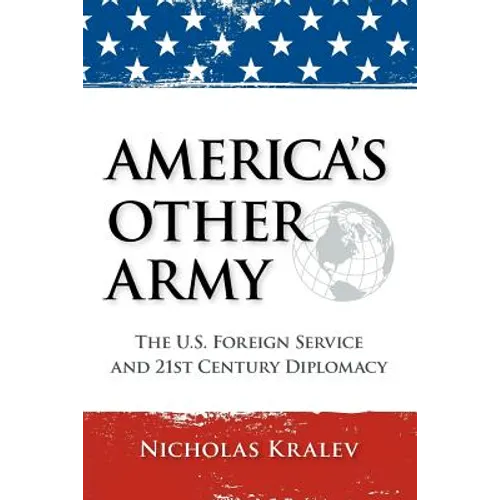 America's Other Army: The U.S. Foreign Service and 21st Century Diplomacy - Paperback
