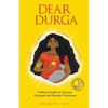 Dear Durga: A Mom's Guide to Activate Courage and Emerge Victorious - Paperback