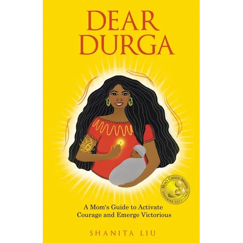 Dear Durga: A Mom's Guide to Activate Courage and Emerge Victorious - Paperback