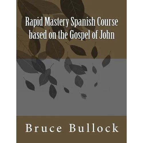 Rapid Mastery Spanish Course based on the Gospel of John - Paperback