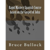 Rapid Mastery Spanish Course based on the Gospel of John - Paperback