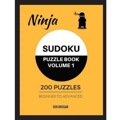 Ninja Sudoku Puzzle Book Volume 1 200 Puzzles Beginner to Advanced - Paperback