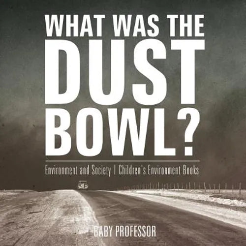 What Was The Dust Bowl? Environment and Society Children's Environment Books - Paperback