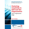 Fostering Creativity in Self and the Organization: Your Professional Edge - Paperback