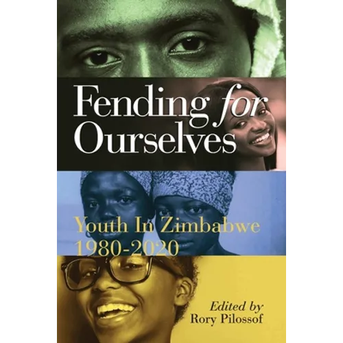 Fending for Ourselves: Youth in Zimbabwe, 1980-2020 - Paperback