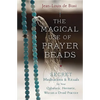 The Magical Use of Prayer Beads: Secret Meditations & Rituals for Your Qabalistic, Hermetic, Wiccan or Druid Practice - Paperback