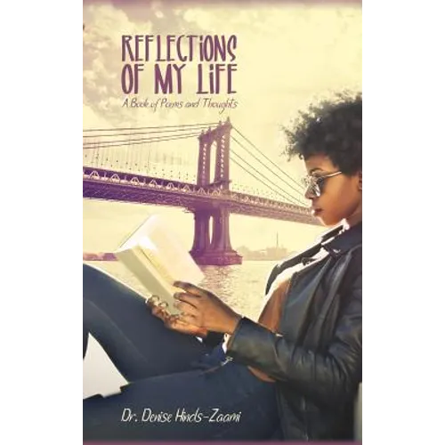 Reflections of My Life: A Book of Poems and Thoughts - Hardcover
