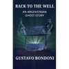 Back To The Well: An Argentinian Ghost Story - Paperback