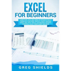 Excel for Beginners: Learn Excel 2016, Including an Introduction to Formulas, Functions, Graphs, Charts, Macros, Modelling, Pivot Tables, D - Paperback