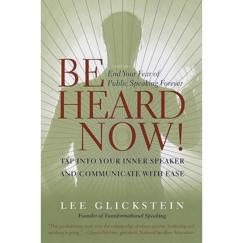 Be Heard Now!: End Your Fear of Public Speaking Forever - Paperback