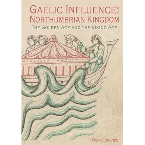 Gaelic Influence in the Northumbrian Kingdom: The Golden Age and the Viking Age - Paperback