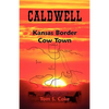 Caldwell: Kansas Border Cow Town - Paperback