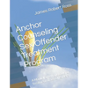 Anchor Counseling Sex Offender Treatment Program: A Manual and Workbook for Treatment of Sex Offenders - Paperback