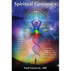 Spiritual Genomics: A physician's deep dive beyond modern medicine, discovering unique keys to optimizing DNA health, longevity, and happiness! - Paperback