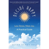Decide Happy: Less Stress. More Joy. - Paperback