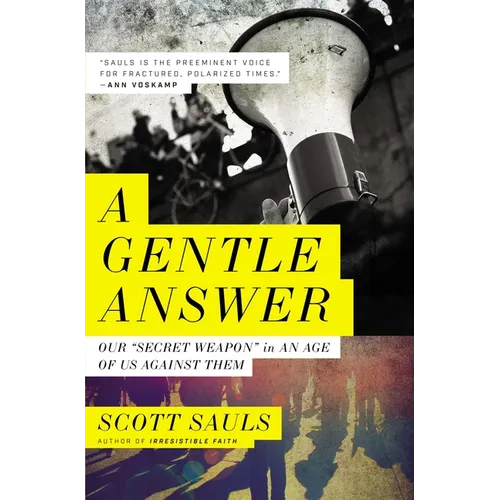A Gentle Answer: Our 'Secret Weapon' in an Age of Us Against Them - Paperback