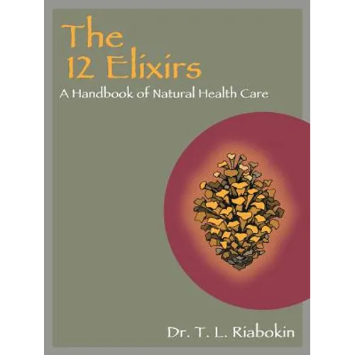 The 12 Elixirs: A Handbook of Natural Health Care - Paperback