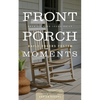 Front Porch Moments: Rocking with Jesus Daily - Paperback
