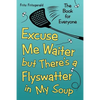 Excuse Me Waiter, but There's a Flyswatter in My Soup: The Book for Everyone - Paperback