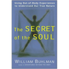 The Secret of the Soul: Using Out-Of-Body Experiences to Understand Our True Nature - Paperback