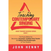 Teaching Contemporary Singing: The Proven Method for Becoming a Successful, Confident Voice Teacher and Getting Vocal Breakthroughs for Your Students - Paperback